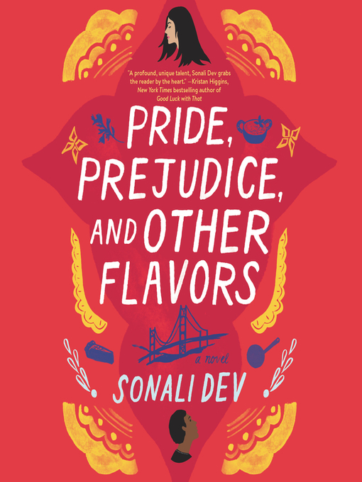 Title details for Pride, Prejudice, and Other Flavors by Sonali Dev - Available